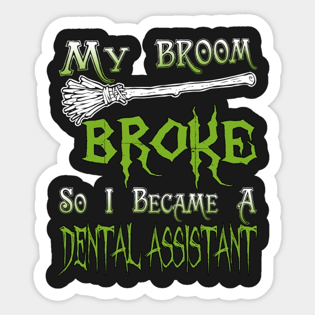 My Broom Broke So I Became A Dental Assistant Sticker by jeaniecheryll